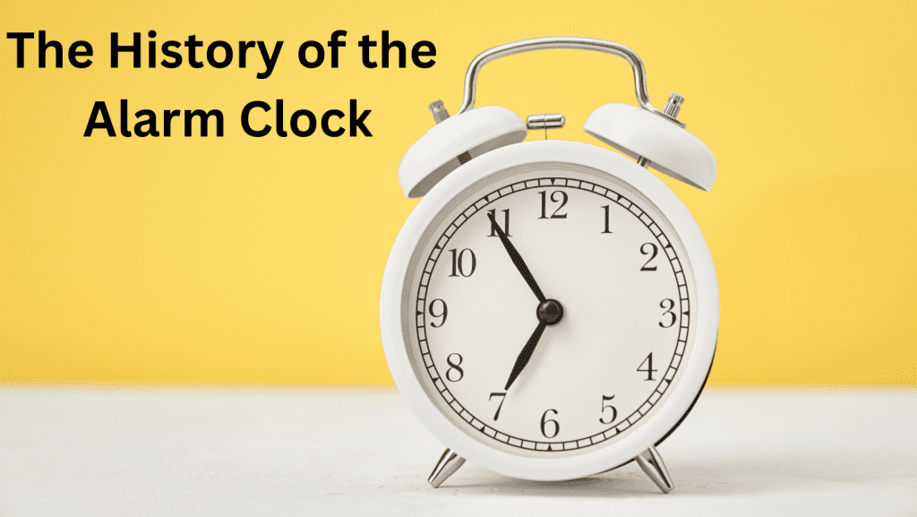 A Brief History of Alarm Clocks